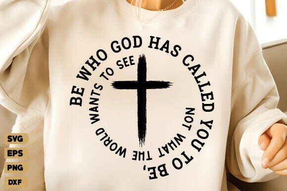Be Who God Called You SVG: Graphics and T-Shirt Designs Reviewed