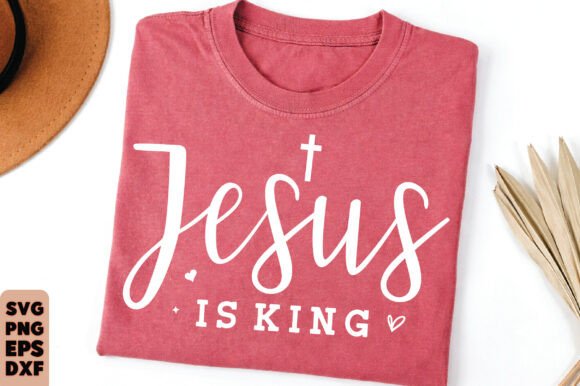 Christian Shirt PNG, Jesus is King SVG: Graphics for T-Shirt Designs