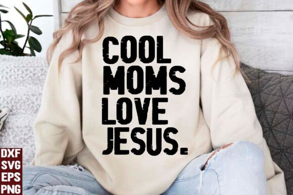 Cool Moms Love Jesus SVG,PNG: Graphics & T-Shirt Designs