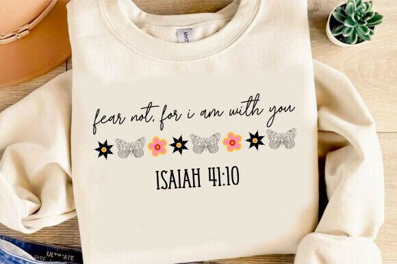 Fear Not Trendy Christian, Isaiah 41 10 Graphics and T-Shirt Designs Review
