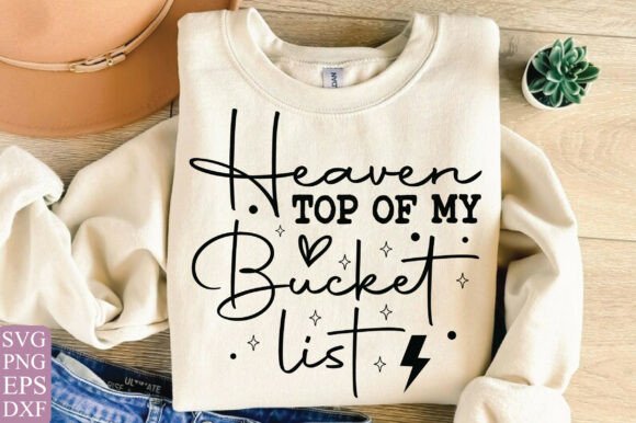 Heaven Top of My List PNG: Graphics & T-Shirt Designs