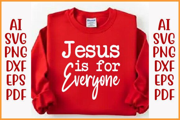 Jesus is for Everyone: Scripture Graphics for T-Shirt Designs