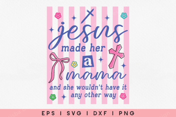 Jesus Made Her a Mama Svg Christian Mama