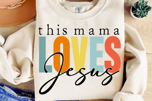 Mama Loves Jesus SVG Christian PNG T-Shirt Graphics