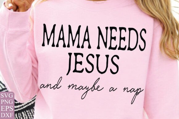 Mama Needs Jesus Bundle: Graphics & T-Shirt Designs