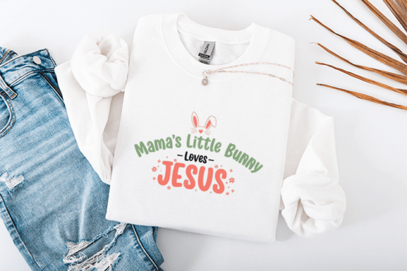 Mama s Little Bunny Loves Jesus: Graphics & T-Shirt Designs