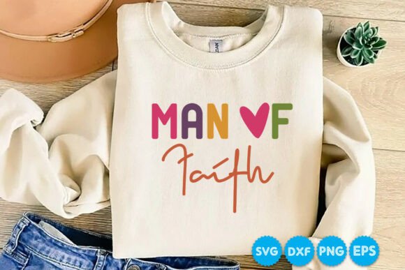 Man of Faith Christian Quotes SVG: Graphics & T-Shirt Designs
