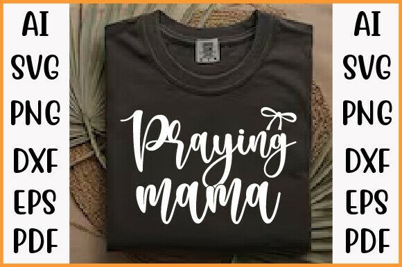 Praying Mama PNG: Pearl Script Christian T-Shirt Graphics
