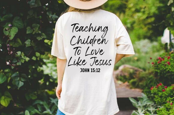 Teaching Children to Love Like Jesus Svg T-Shirt Graphics