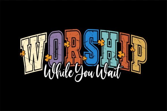 Worship While You Wait Christian Sublima: T-Shirt Designs & Graphics
